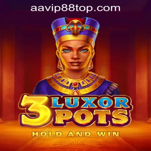 Discover the Excitement of 3LuxorPots at AAVIP88 Official Casino